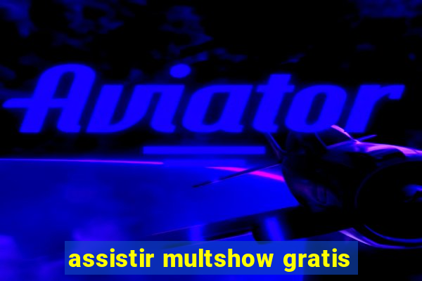 assistir multshow gratis